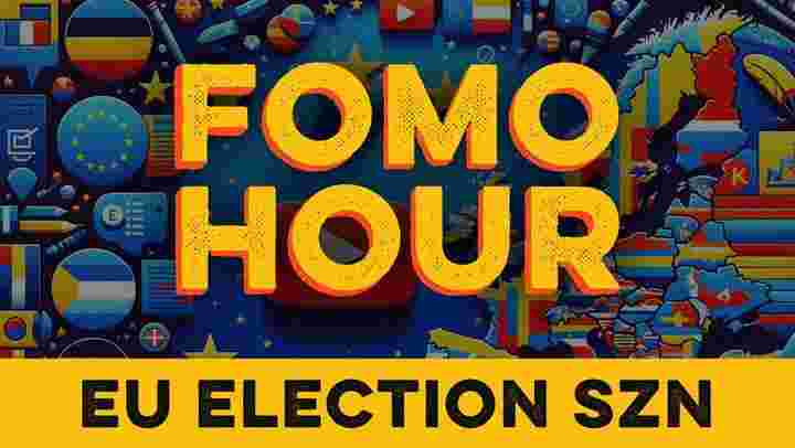 FOMO Hour Episode 134: Breaking Down the Surprise Snap Elections in the EU