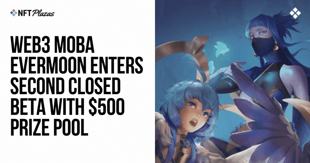 Win Big: Dive Into Evermoon's Second Closed Beta Featuring a $500 Prize Pool