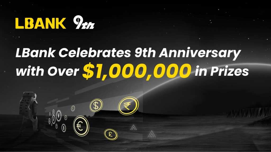 Win Big: Join LBank's Epic 9th Anniversary Bash for a Shot at $1M+ in Rewards!