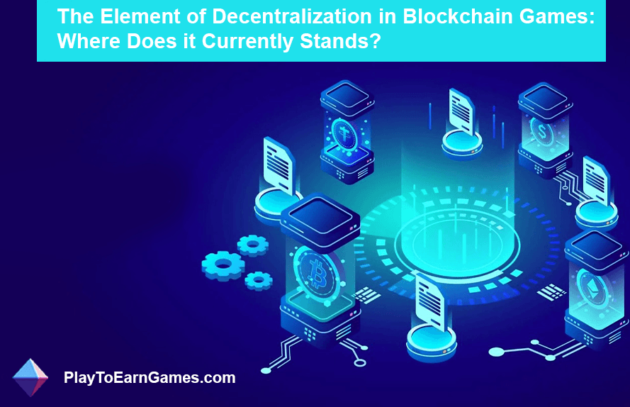 O elemento de descentralização em jogos Blockchain: onde está atualmente?