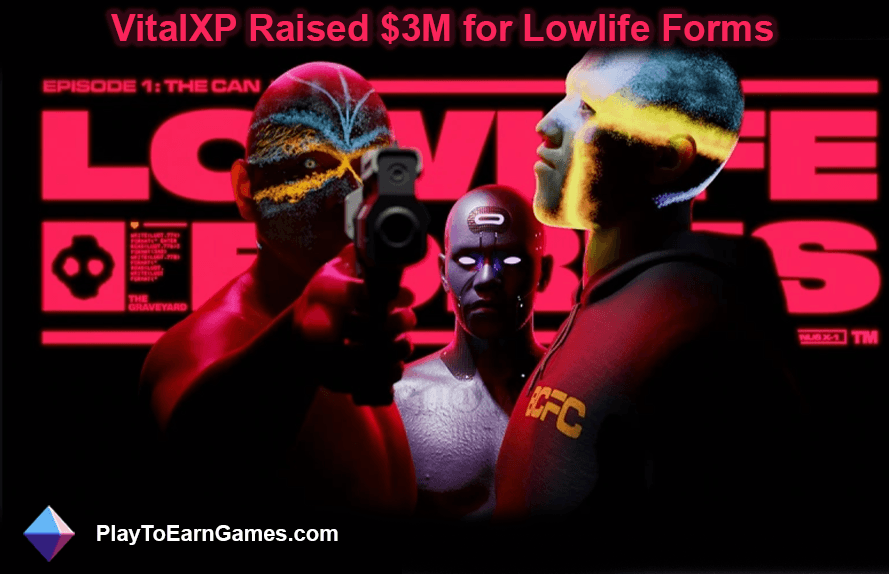 Lowlife Forms: VitalXP Secures $3M for Debut Blockchain NFT Game and Web3 Game-Verse Platform