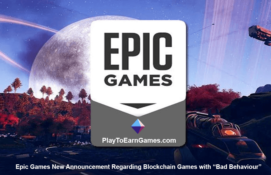 Epic Games New Announcement Regarding Blockchain Games with “Bad Behaviour”