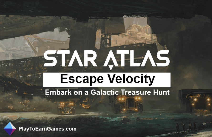 Star Atlas: Escape Velocity - Embarque em uma caça ao tesouro galáctica