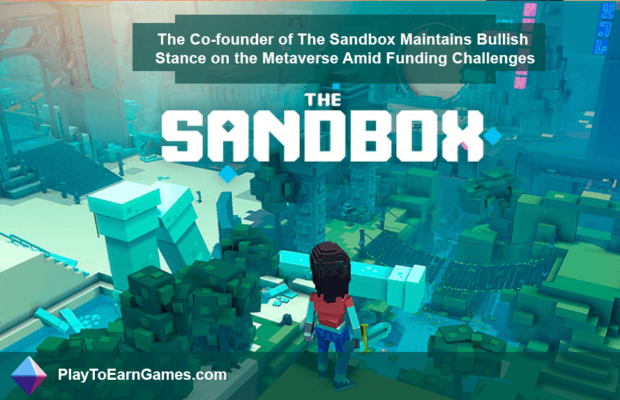 O co-fundador da Sandbox permanece otimista no Metaverse, apesar dos problemas de financiamento