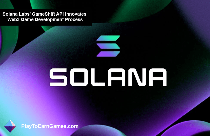 A API GameShift da Solana Labs transforma o desenvolvimento de jogos Web3