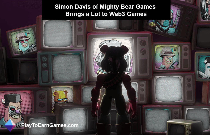 Simon Davis da Mighty Bear Games agrega valor significativo aos jogos Web3