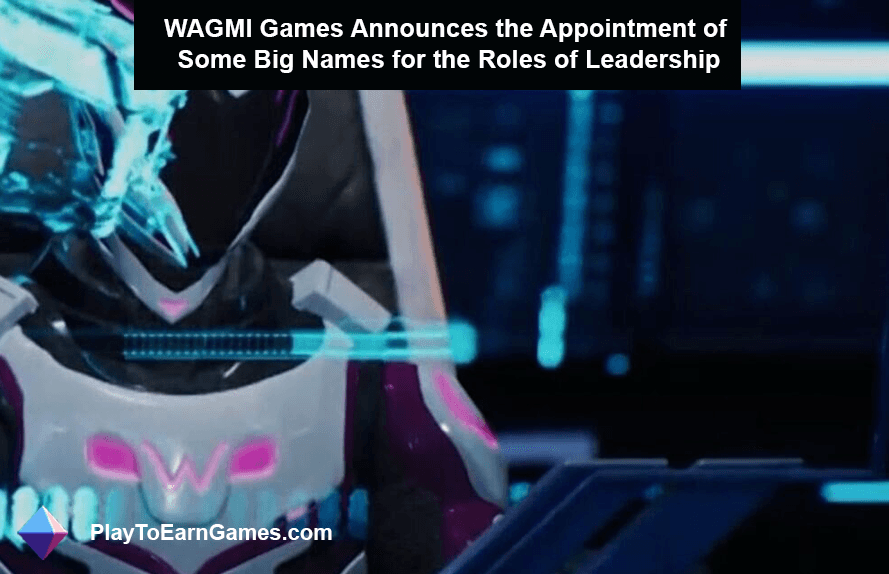 WAGMI Games anuncia a nomeação de alguns grandes nomes para funções de liderança