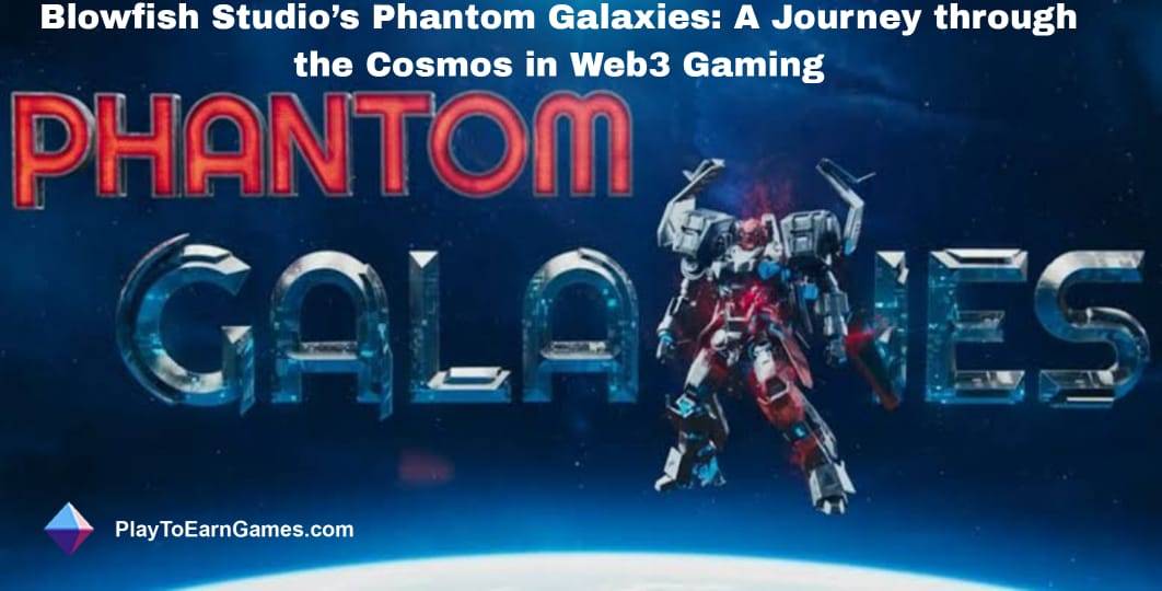Phantom Galaxies: Web3 Sci-Fi RPG transformando tendências de jogos com verdadeira propriedade e emocionantes batalhas multijogador
