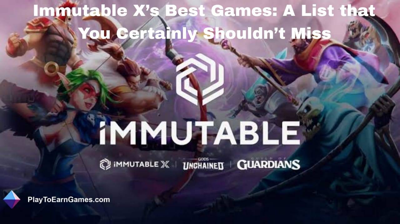 Immutable X: seus melhores jogos Blockchain e impacto na indústria de videogames